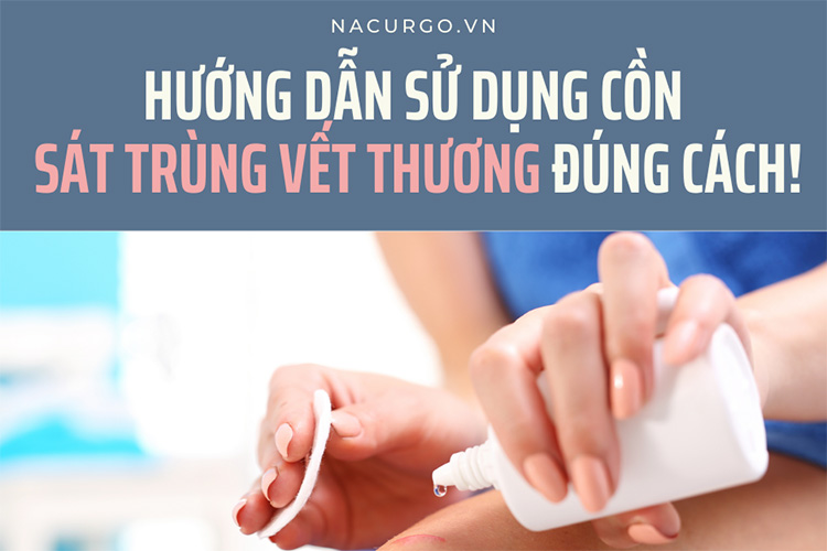 Hướng dẫn sát khuẩn vết thương bằng cồn hiệu quả